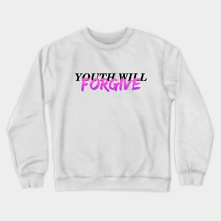 youth will forgive teenager Crewneck Sweatshirt